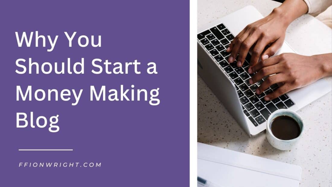 why you should start a money making blog