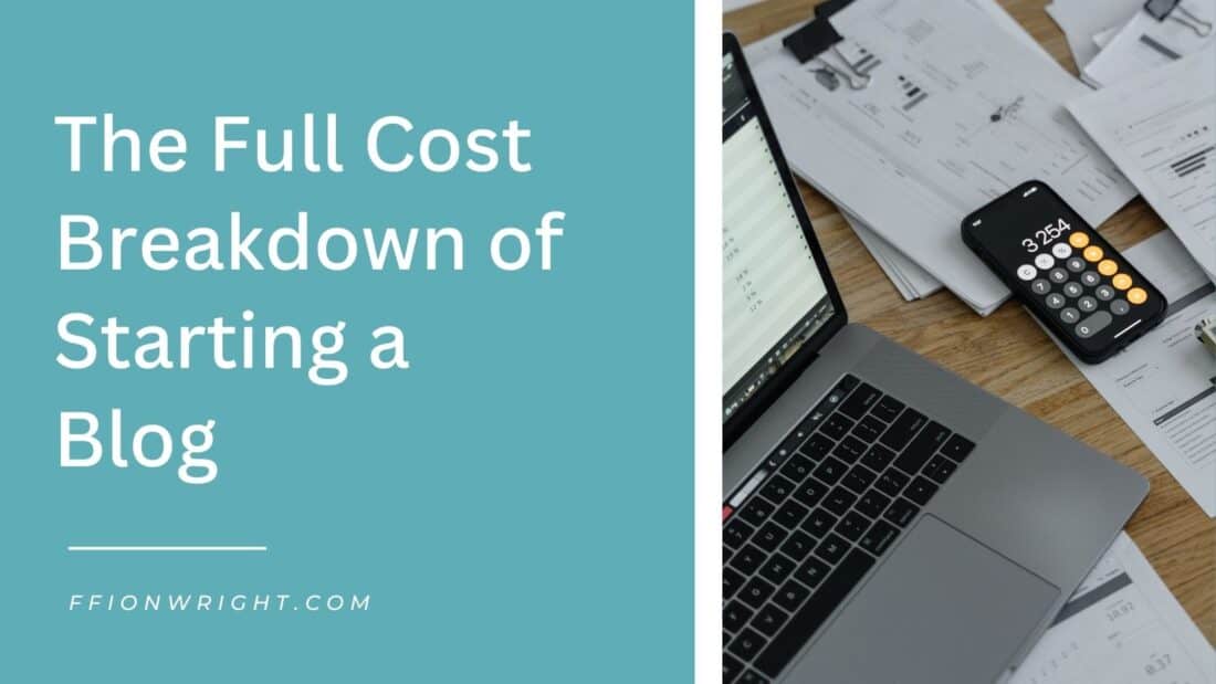The Full Cost Breakdown of Starting a Blog